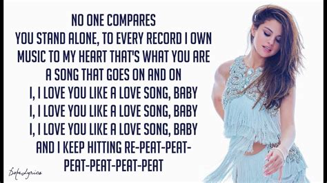 Like u like a love song lyrics - I, I love you like a love song, baby I, I love you like a love song, baby I, I love you like a love song, baby And I keep hittin' re-pe-pe-pe-pe-pe-peat No one compares You stand alone, to every record I own Music to my hear that's what you are A song that goes on and on I, I love you like a love song, baby I, I love you like a love song, baby ...